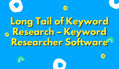 Long Tail of Keyword Research with Keyword Researcher Software