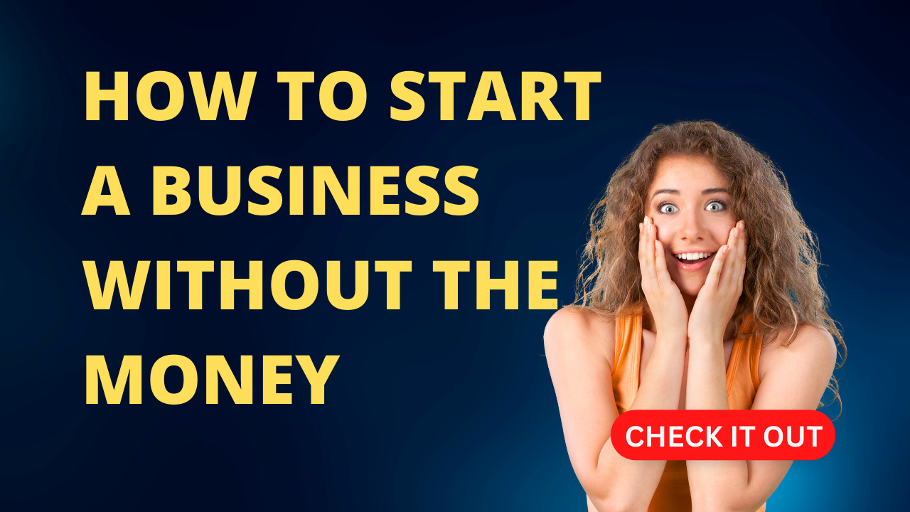 how to start a business without the money