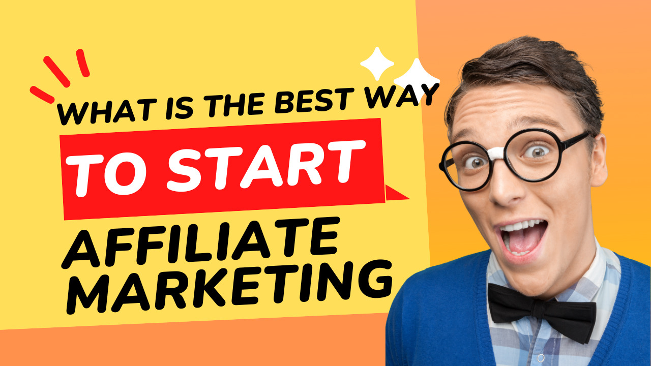 what is the best way to start affiliate marketing