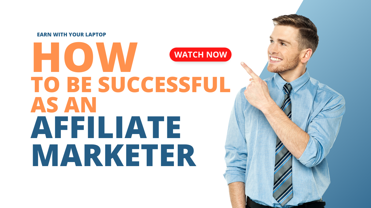 how to be successful as an affiliate marketer